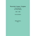Warwick County, Virginia, Court Records in Transcription, 17821851