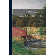 Warwick, Massachusetts; Biography of a Town, 1763-1963, Paperback