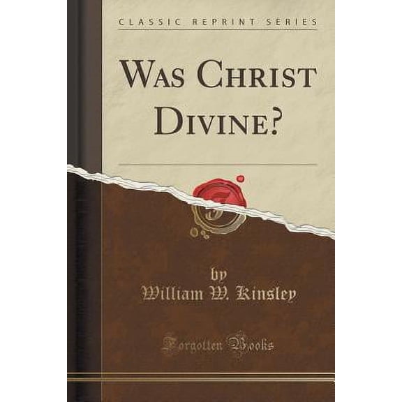 Was Christ Divine? (Classic Reprint)