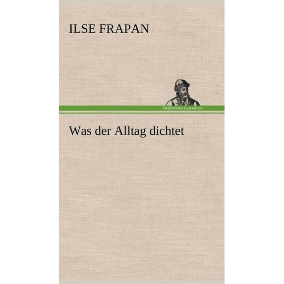 Was Der Alltag Dichtet (Hardcover)
