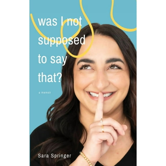 Was I Not Supposed To Say That?: A witty and thought-provoking memoir about life with PTSD, marriage, motherhood, and th, (Paperback)