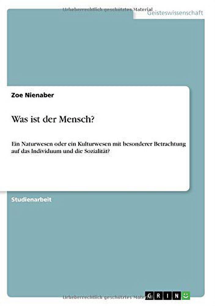 Was Ist Der Mensch?: Ein Naturwesen Oder Ein Kulturwesen Mit Besonderer