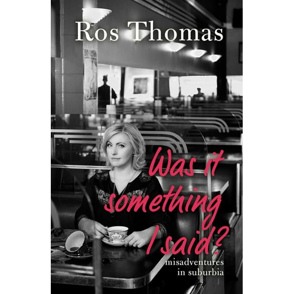 Was It Something I Said? : Misadventures in Suburbia (Paperback)
