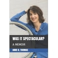 thumbnail image 1 of Was It Spectacular? : A Memoir (Paperback), 1 of 1