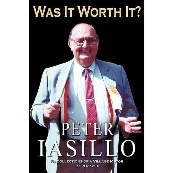 Was It Worth It?: Recollections of a Village Mayor