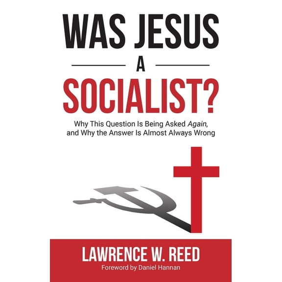Was Jesus a Socialist?: Why This Question Is Being Asked Again, and Why the Answer Is Almost Always Wrong, (Paperback)