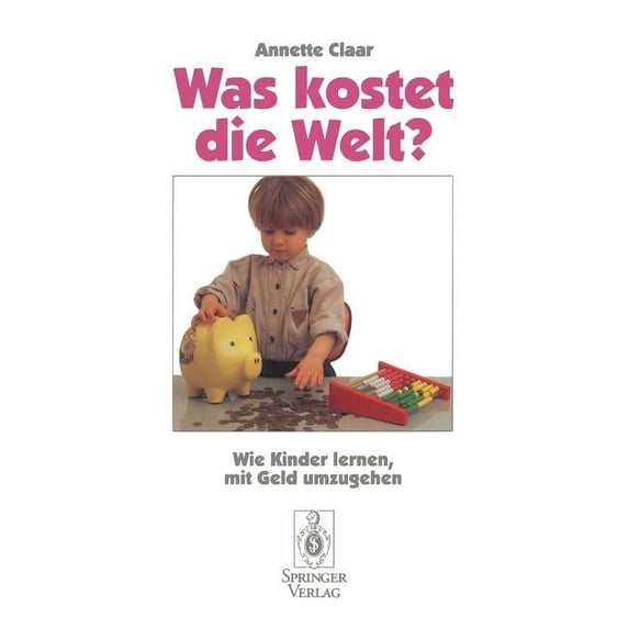 Was Kostet Die Welt?: Wie Kinder Lernen, Mit Geld Umzugehen, (Paperback)