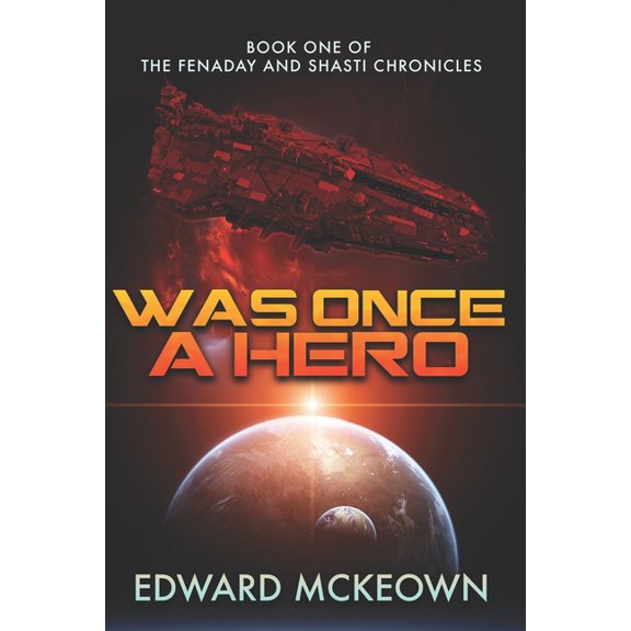 Was Once a Hero: First Book in the Shasti and Fenaday Chronicles