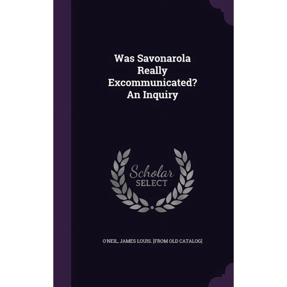Was Savonarola Really Excommunicated? An Inquiry (Hardcover)