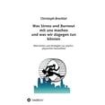 thumbnail image 1 of Was Stress Und Burnout Mit Uns Machen Und Was Wir Dagegen Tun Konnen (Paperback), 1 of 1