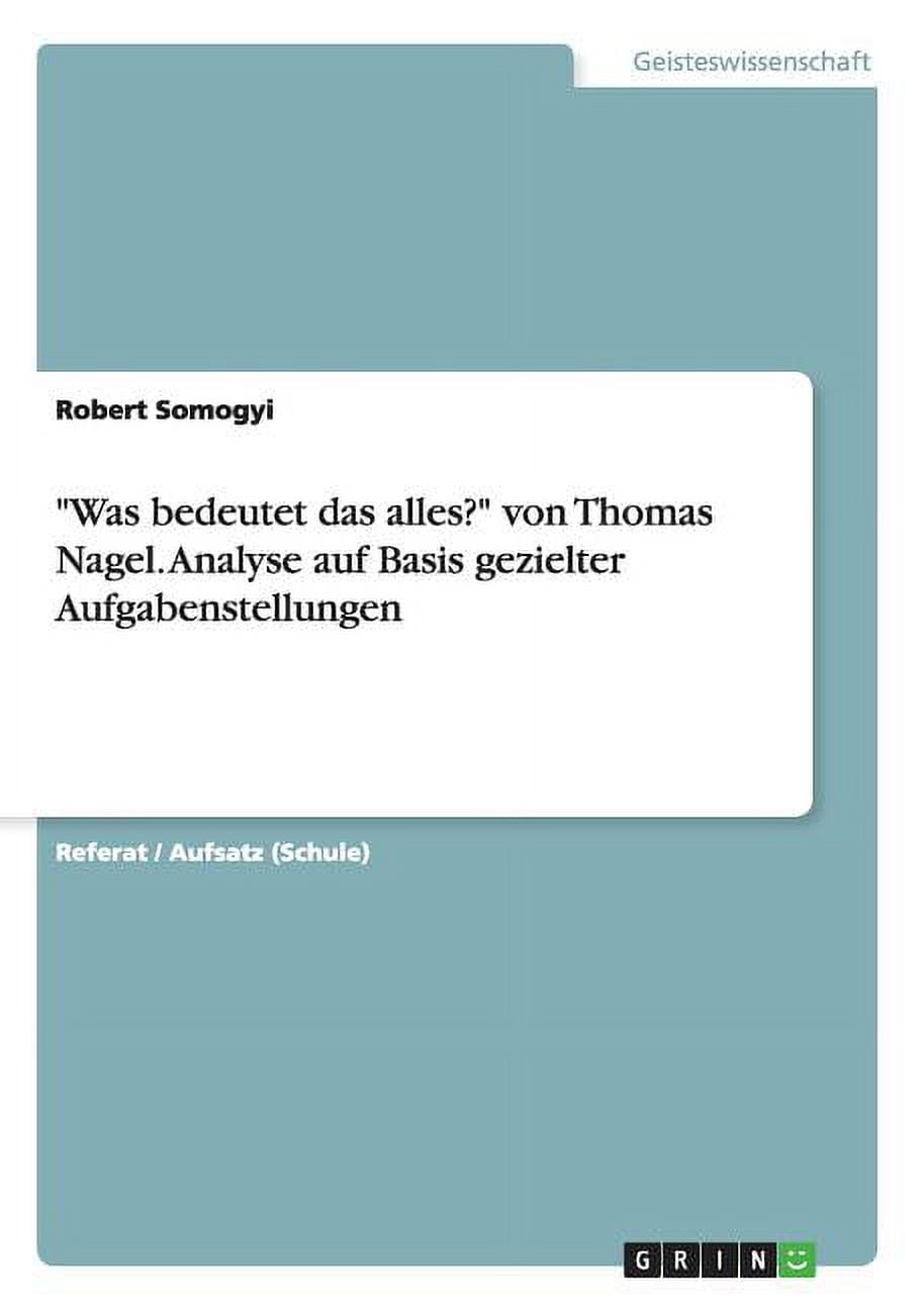 Was Bedeutet Das Alles Thomas Nagel Was bedeutet das alles? von Thomas Nagel. Analyse auf Basis gezielter