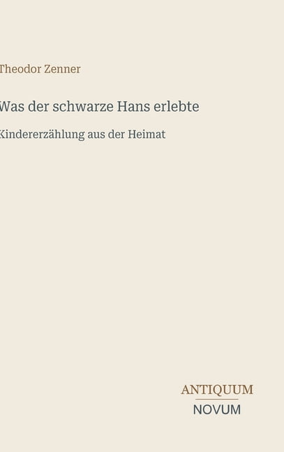 Was der schwarze Hans erlebte: KindererzÃ¤hlung aus der Heimat, (Hardcover)