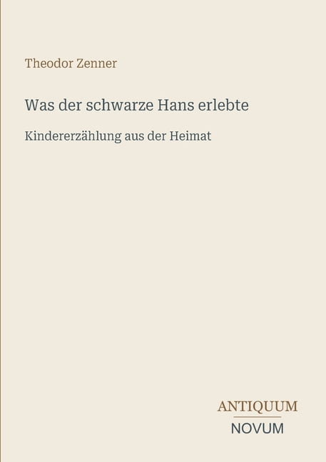 Was der schwarze Hans erlebte: KindererzÃ¤hlung aus der Heimat, (Paperback)