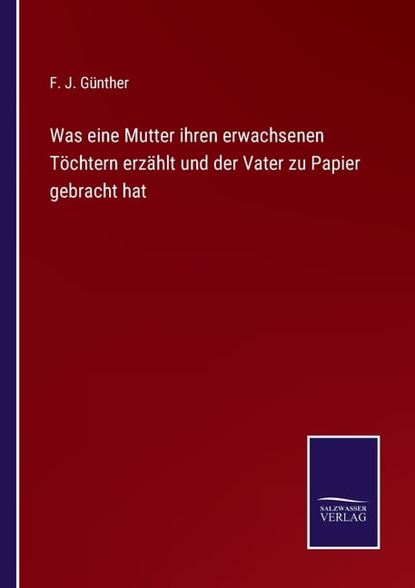 Mutter Erzählt Immer Das Gleiche Was eine Mutter ihren erwachsenen T?chtern erz?hlt und der Vater zu