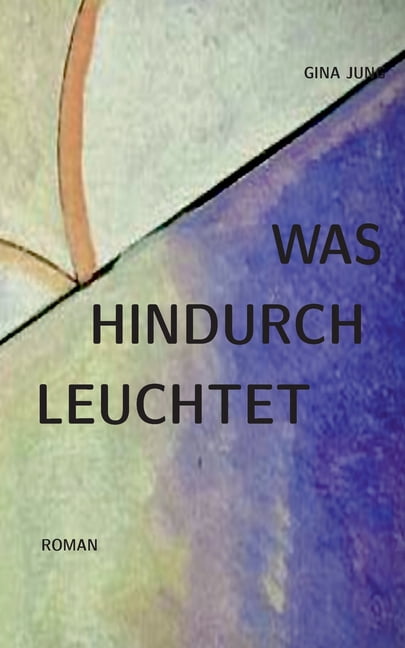 Was hindurchleuchtet, (Paperback)