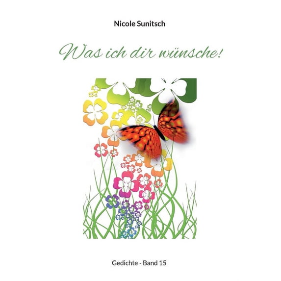 Was ich dir wünsche!: Gedichte - Band 15, (Paperback)