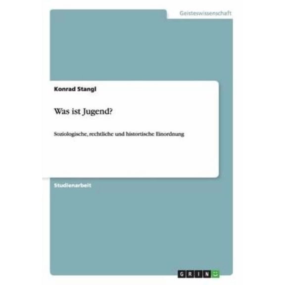 Was ist Jugend? : Soziologische, rechtliche und histortische Einordnung (Paperback)
