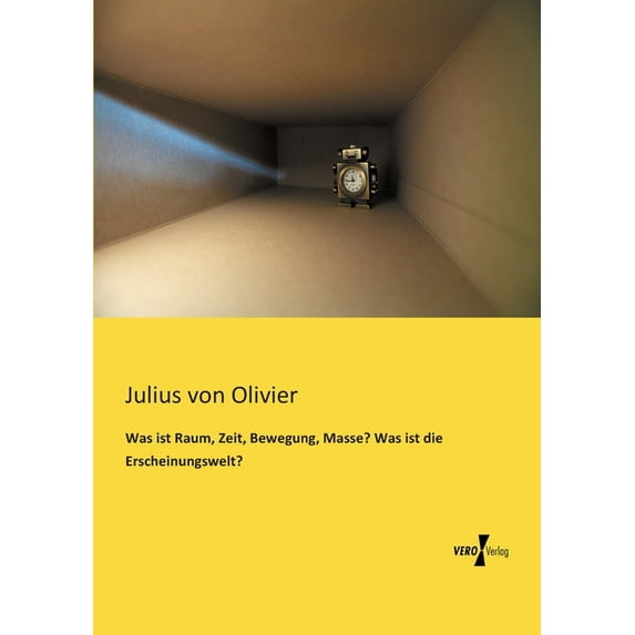 Was ist Raum, Zeit, Bewegung, Masse? Was ist die Erscheinungswelt?, (Paperback)