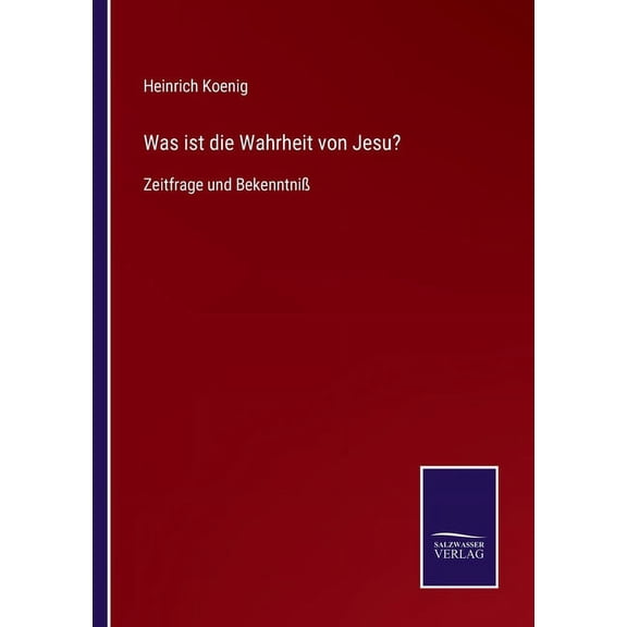 Was ist die Wahrheit von Jesu? : Zeitfrage und Bekenntni (Paperback)