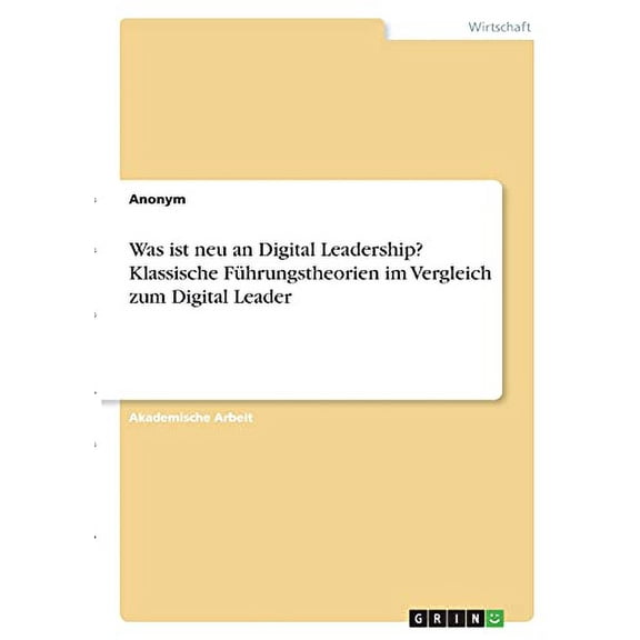 Was ist neu an Digital Leadership? Klassische Fhrungstheorien im Vergleich zum Digital Leader German Edition Paperback 3346389049 9783346389046 Anonym