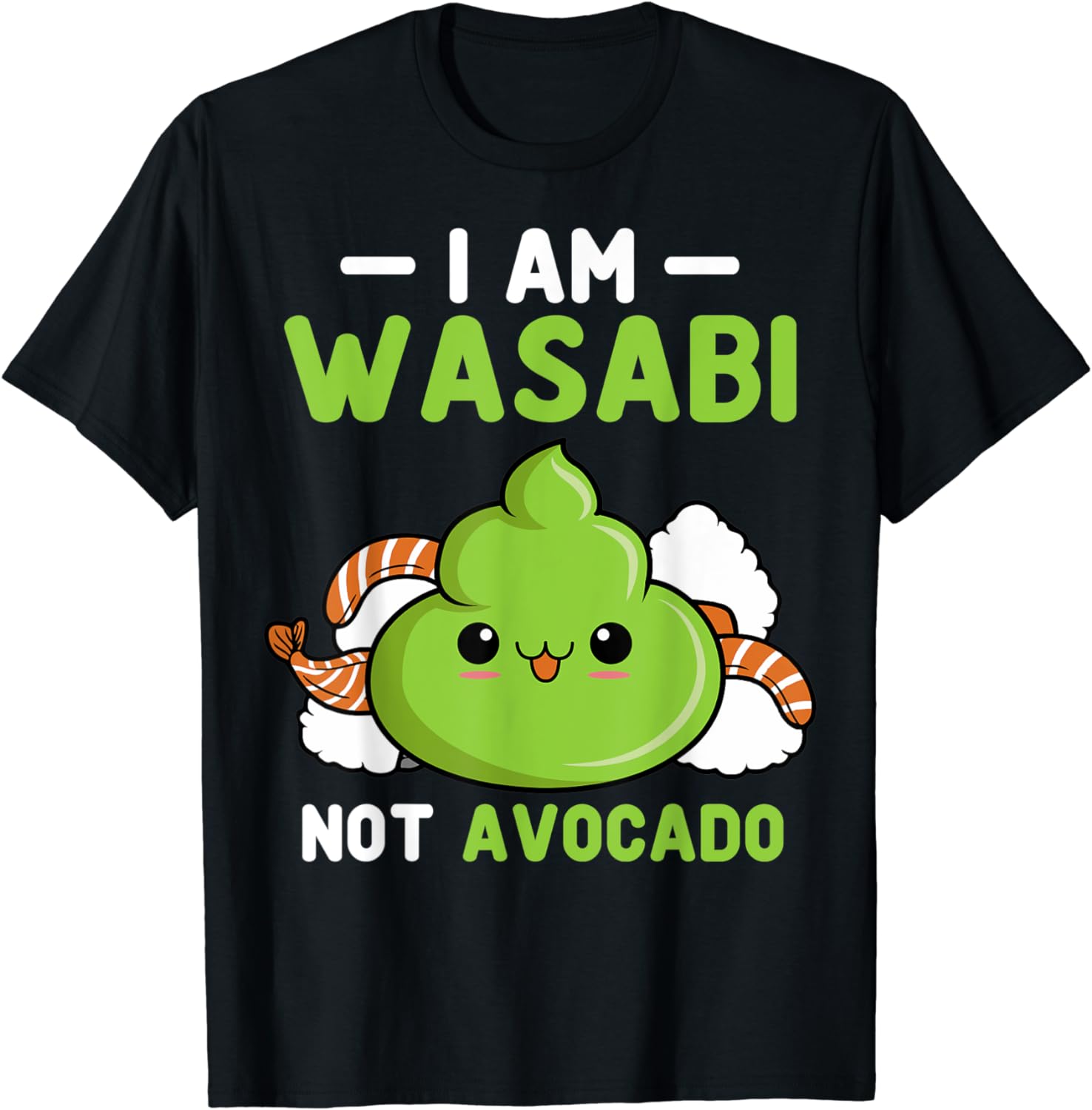 Wasabi Not Avocado Japanese Horseradish Paste Condiments TShirt