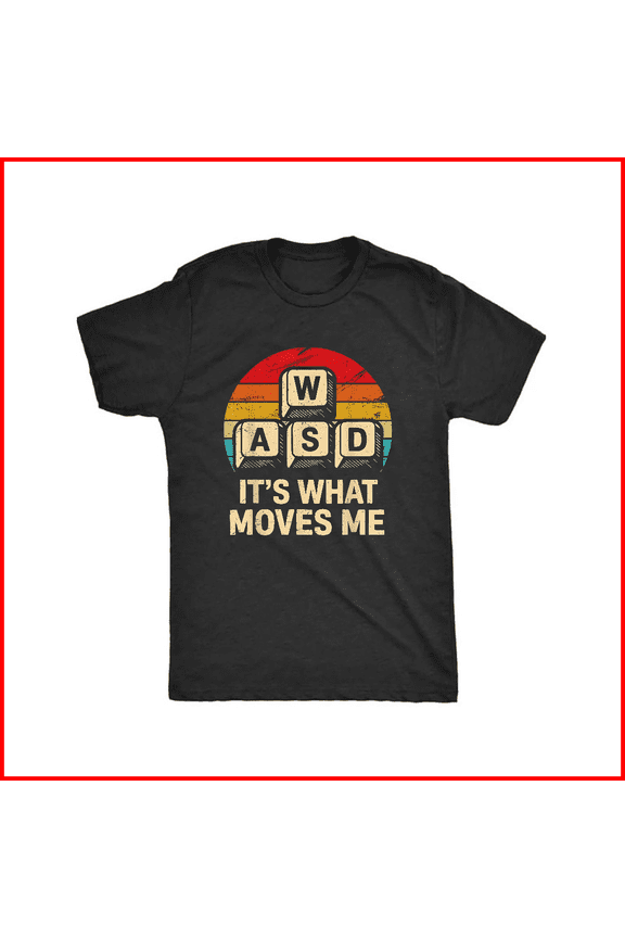 Wasd Its What Moves Me Funny Retro PC Gamer Keyboard Movement Humor Unisex T-Shirt V15855, S - 5XL