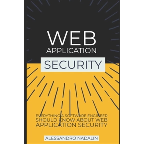 Pre-Owned Wasec: Web Application Security for the everyday software engineer: Everything a web developer should know about application