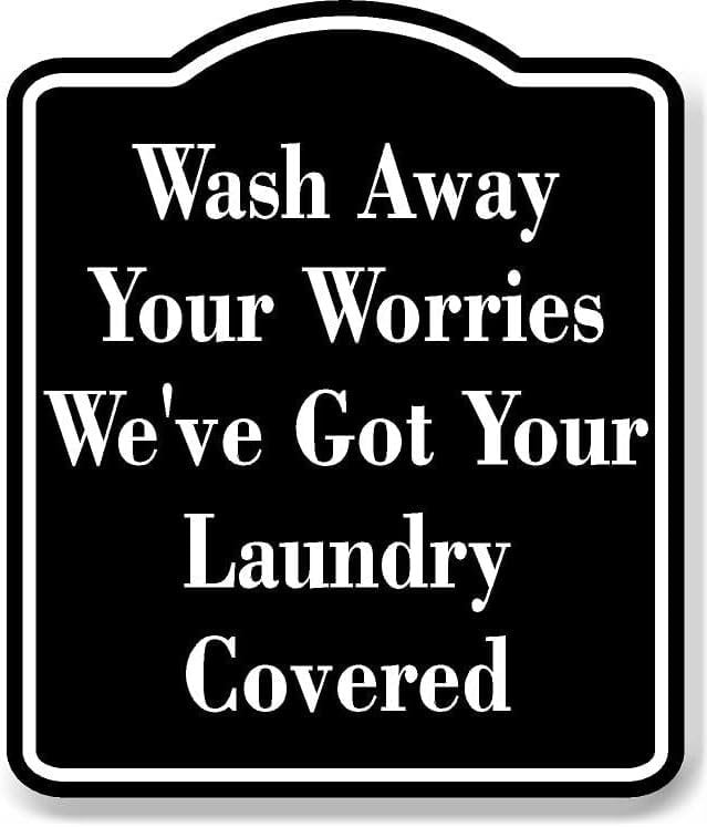 Wash Away Your Worries We've Got Laundry BLACK Aluminum Composite Sign ...