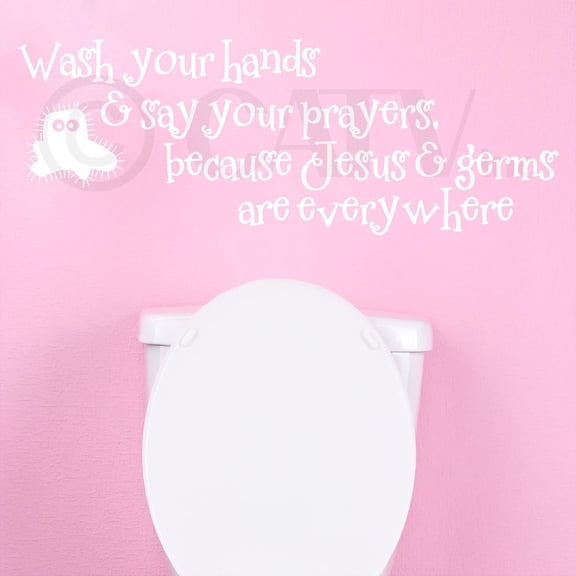 Wash Your Hands and Say Your Prayers Because Jesus and Germs Are Everywhere Vinyl Lettering Wall Decal Sticker Bathroom Decals Size: 12.5"H x 33"L - Color: White