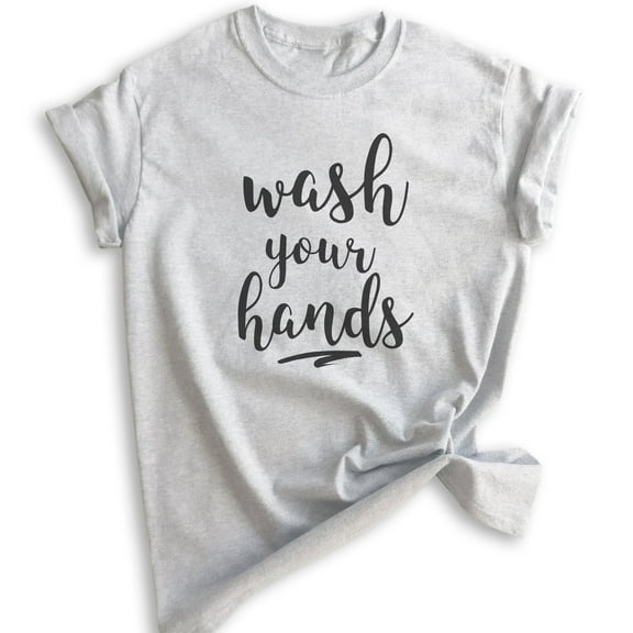 Wash Your Hands Shirt, Unisex Women's Men's Shirt, Quarantine Shirt, Social Distance Shirt, Covid Shirt, Heather Ash, X-Large