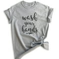 thumbnail image 1 of Wash Your Hands Shirt, Unisex Women's Men's Shirt, Quarantine Shirt, Social Distance Shirt, Covid Shirt, Heather Gray, Large, 1 of 6