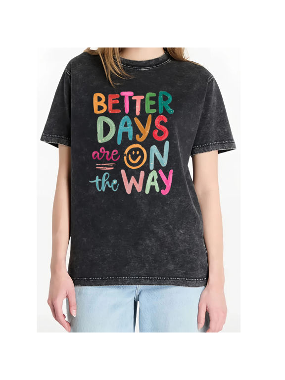 Washed Black Better Days Are On The Way Colorful Smiley Face Graphic Tees Print Tshirt Shirts Positive Motivational Casual Tops S-2XL