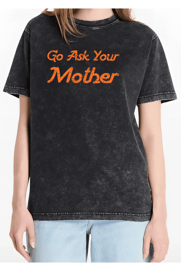 Playful Phrase Washed Black Print Tshirt S-2XL Graphic Tees Shirts Go Ask Your Mother Household Banter Casual Daily Relaxed Tops