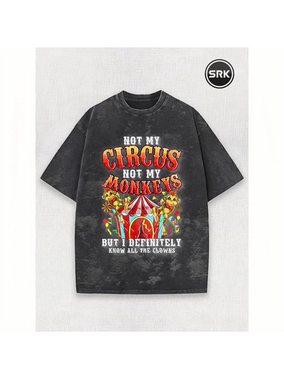 Washed Not My Circus Not My Monkeys But I Definitely Know All The Clowns Graphic Vintage Oversized Grunge Y2K Short Sleeve Crewneck Cotton Unisex Men's Women's Tee Shirt