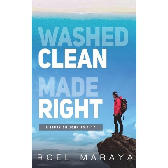 Washed Clean, Made Right : A Study on John 13:1-17 (Paperback)