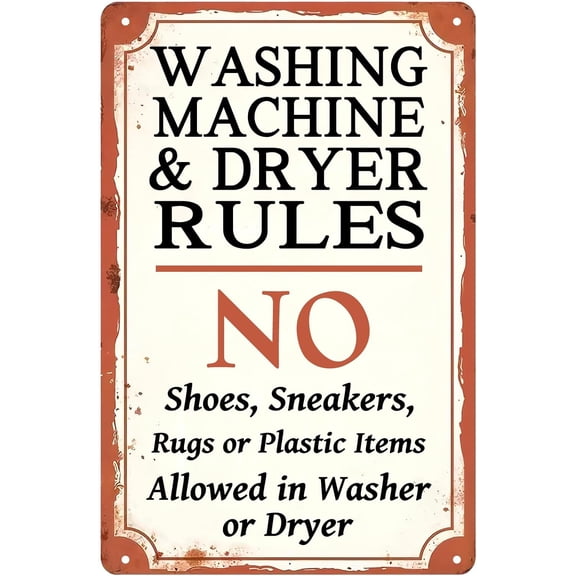 Washing Machine & Dryer Rules Creative Tin Sign,No Shoes, Sneakers, Rugs Or Plastic Items...Metal Tin Signs for Home Kitchen Office Cafe Farm Yard Man Cave Decor 8x12 Inch