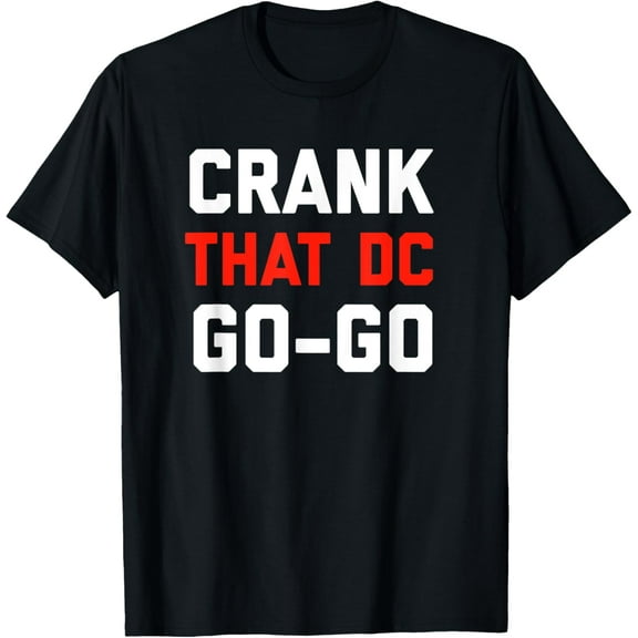 Washington D.C Crank That Go-Go Music design gift. T-Shirt100% cotton