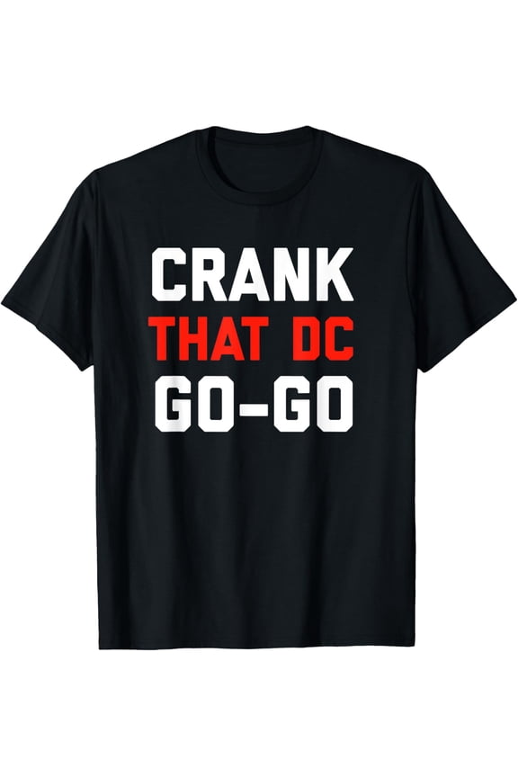 Washington D.C Crank That Go-Go Music design gift. T-Shirt