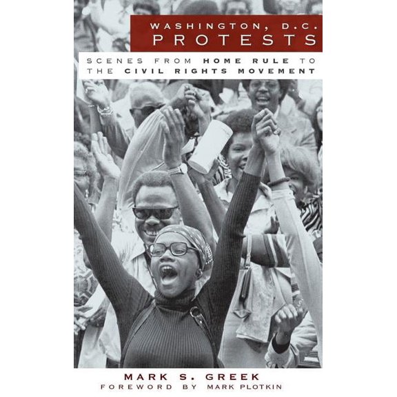 Washington, D.C. Protests: Scenes from Home Rule to the Civil Rights Movement, (Hardcover)