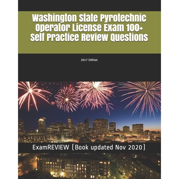 Pre-Owned Washington State Pyrotechnic Operator License Exam 100+ Self Practice Review Questions 2017 Edition Paperback 1548173061 9781548173067 ExamREVIEW
