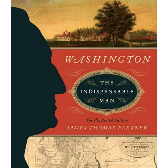 Washington: The Indispensable Man : The Illustrated Edition