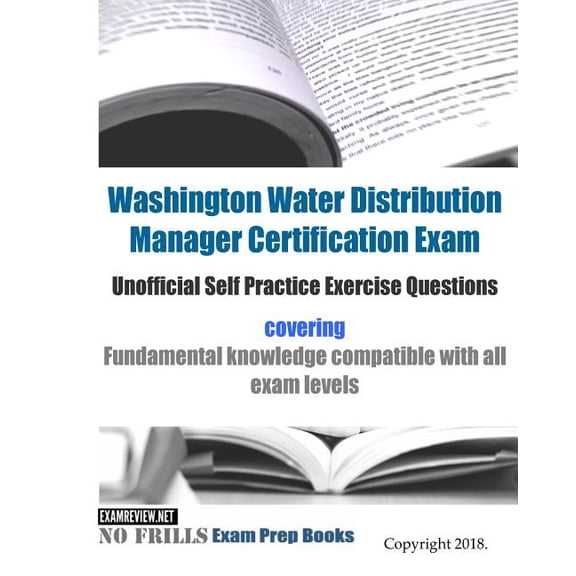 Washington Water Distribution Manager Certification Exam Unofficial Self Practice Exercise Questions (Paperback) by Examreview