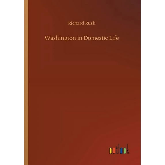 Washington in Domestic Life, (Paperback)
