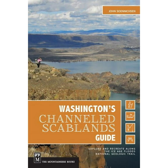 Washington's Channeled Scablands Guide: Explore and Recreate Along the Ice Age Floods National Geologic Trail, (Paperback)