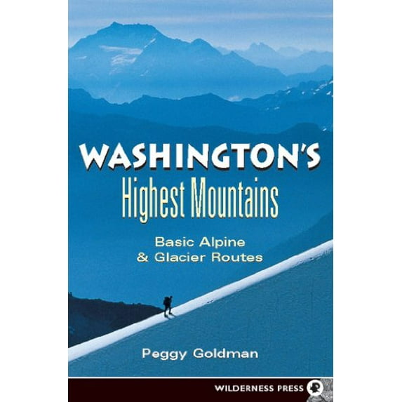 Pre-Owned Washington's Highest Mountains: Basic Alpine & Glacier Routes (Paperback) 089997290X 9780899972909