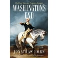 thumbnail image 1 of Pre-Owned Washington's End: The Final Years and Forgotten Struggle (Hardcover) 1501154230 9781501154232, 1 of 1