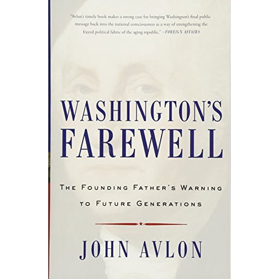 Pre-Owned Washington's Farewell: The Founding Father's Warning to Future Generations (Paperback) 1476746478 9781476746470