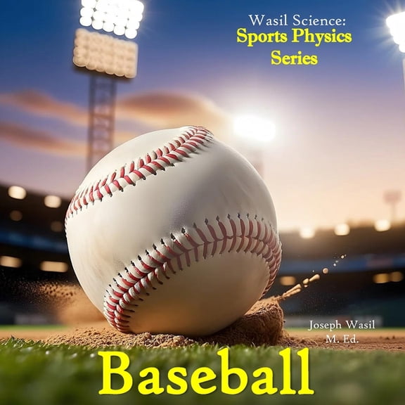 Wasil Science: Physics of Baseball, (Paperback)