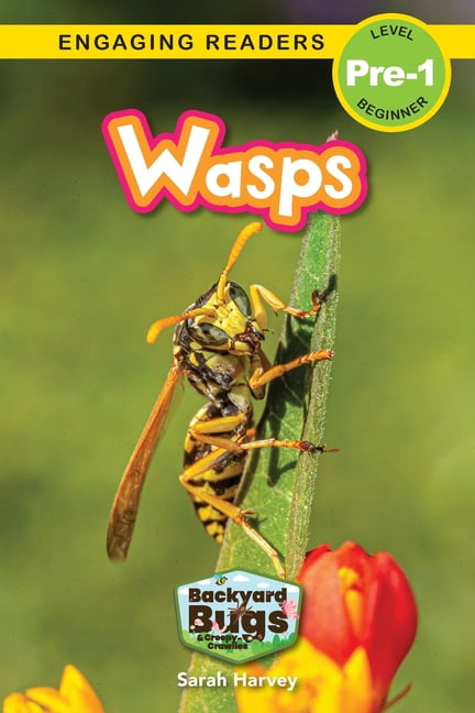 Wasps: Backyard Bugs and Creepy-Crawlies (Engaging Readers, Level Pre-1) -- Sarah Harvey