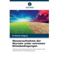 thumbnail image 1 of Wasseraufnahme der Wurzeln unter extremen Klimabedingungen (Paperback), 1 of 1
